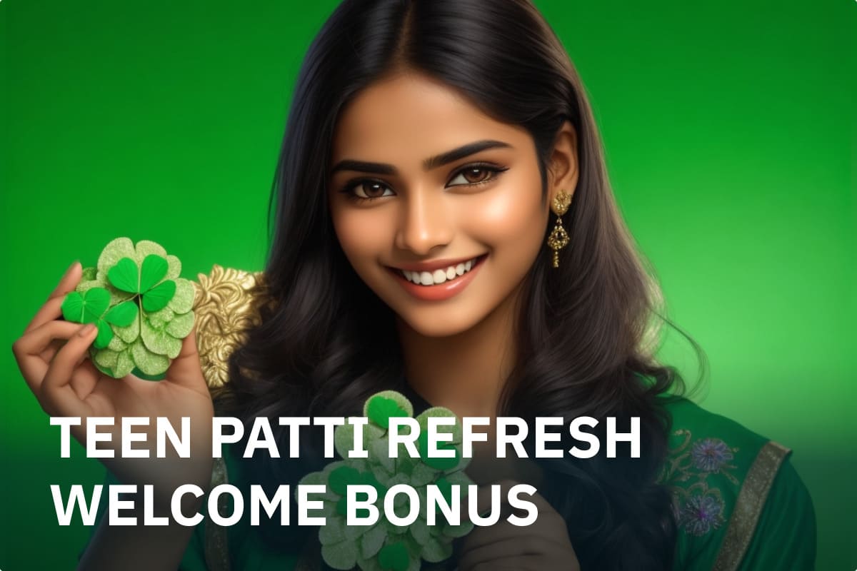 Teen Patti Refresh Welcome Bonus